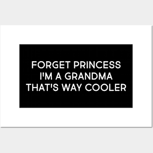 Forget Princess, I'm a Grandma – That's Way Cooler Posters and Art